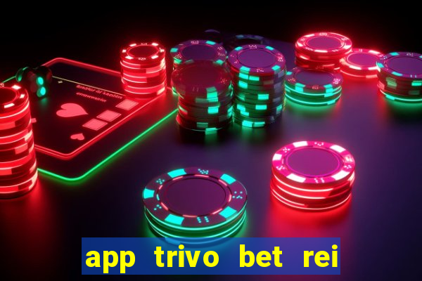 app trivo bet rei do bicho